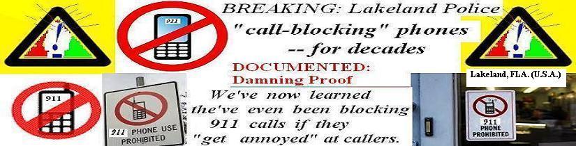 Lakeland (Fla.) Police docuented call-blocking, when they get annoyed at callers yes, even 911

calls